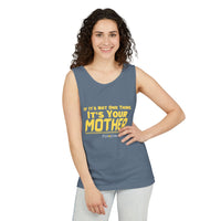 If it's Not One Thing, It's your Mother Tank Top