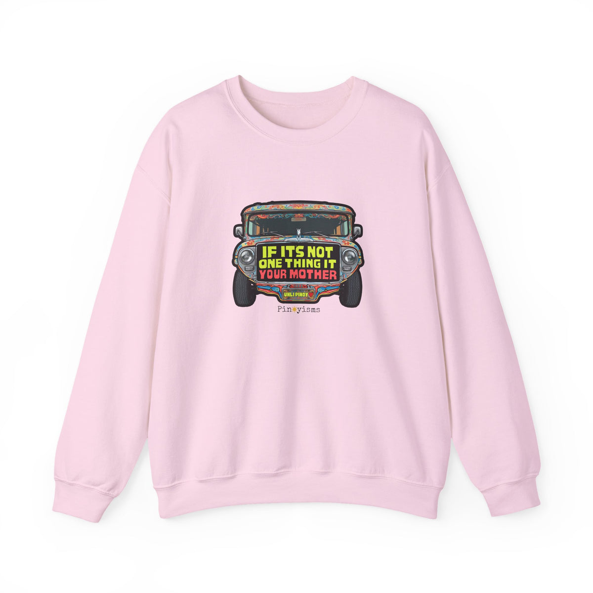 If it's Not One Thing, It's your Mother Jeepney Sweatshirt