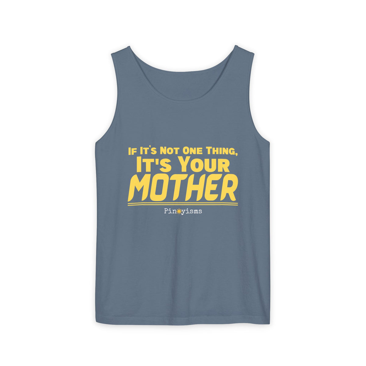 If it's Not One Thing, It's your Mother Tank Top