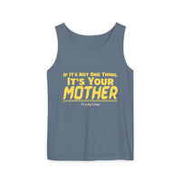 If it's Not One Thing, It's your Mother Tank Top