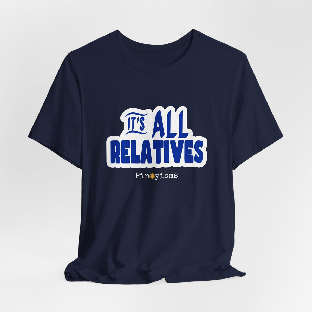 It's All Relatives T‑Shirt