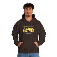 If It's Not One Thing, It's Your Mother Hoodie