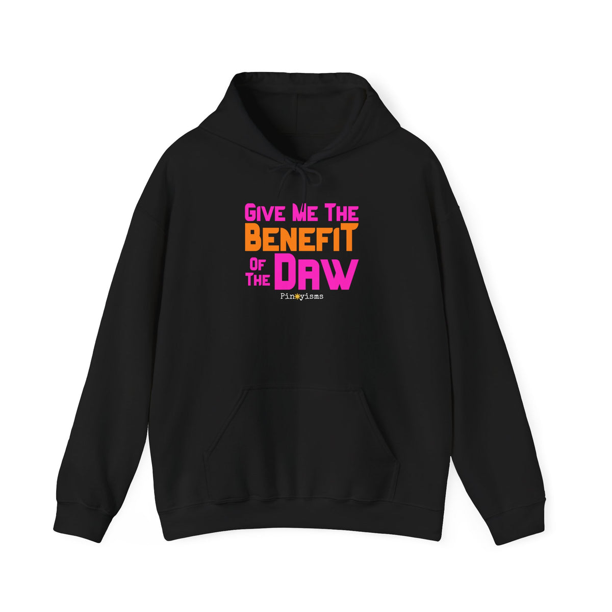 Give Me the Benefit of the Daw Hoodie