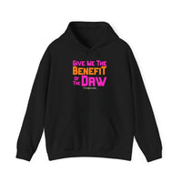 Give Me the Benefit of the Daw Hoodie