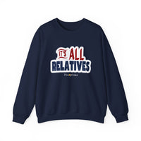 It's All Relatives Sweatshirt