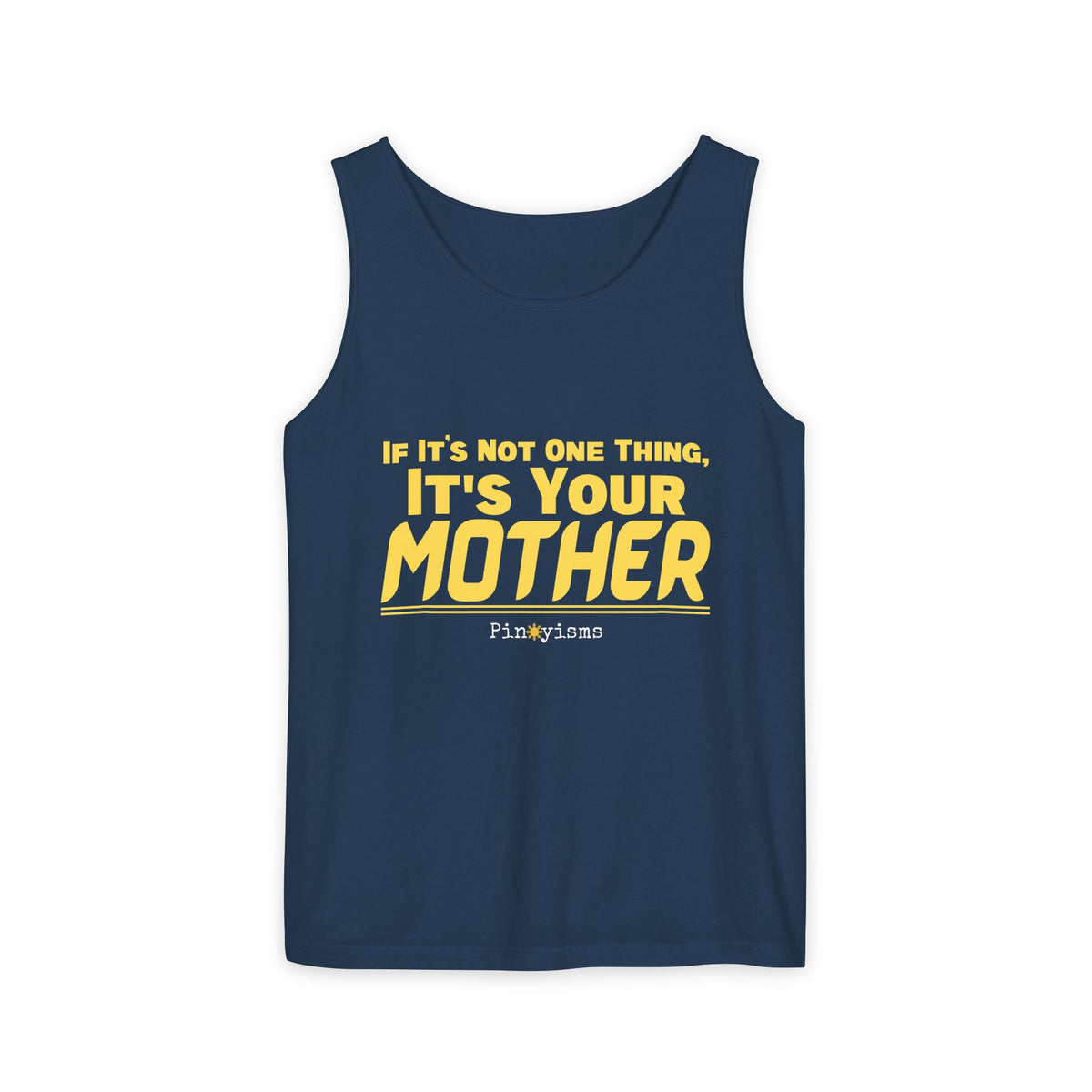 If it's Not One Thing, It's your Mother Tank Top