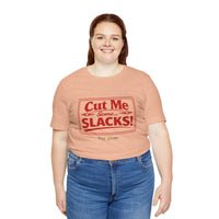 Cut Me Some Slacks! T-Shirt