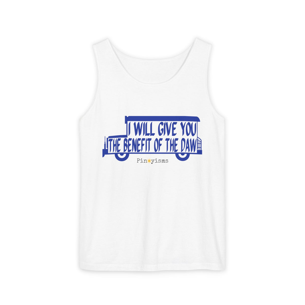 I Will Give You the Benefit of the Daw Tank Top