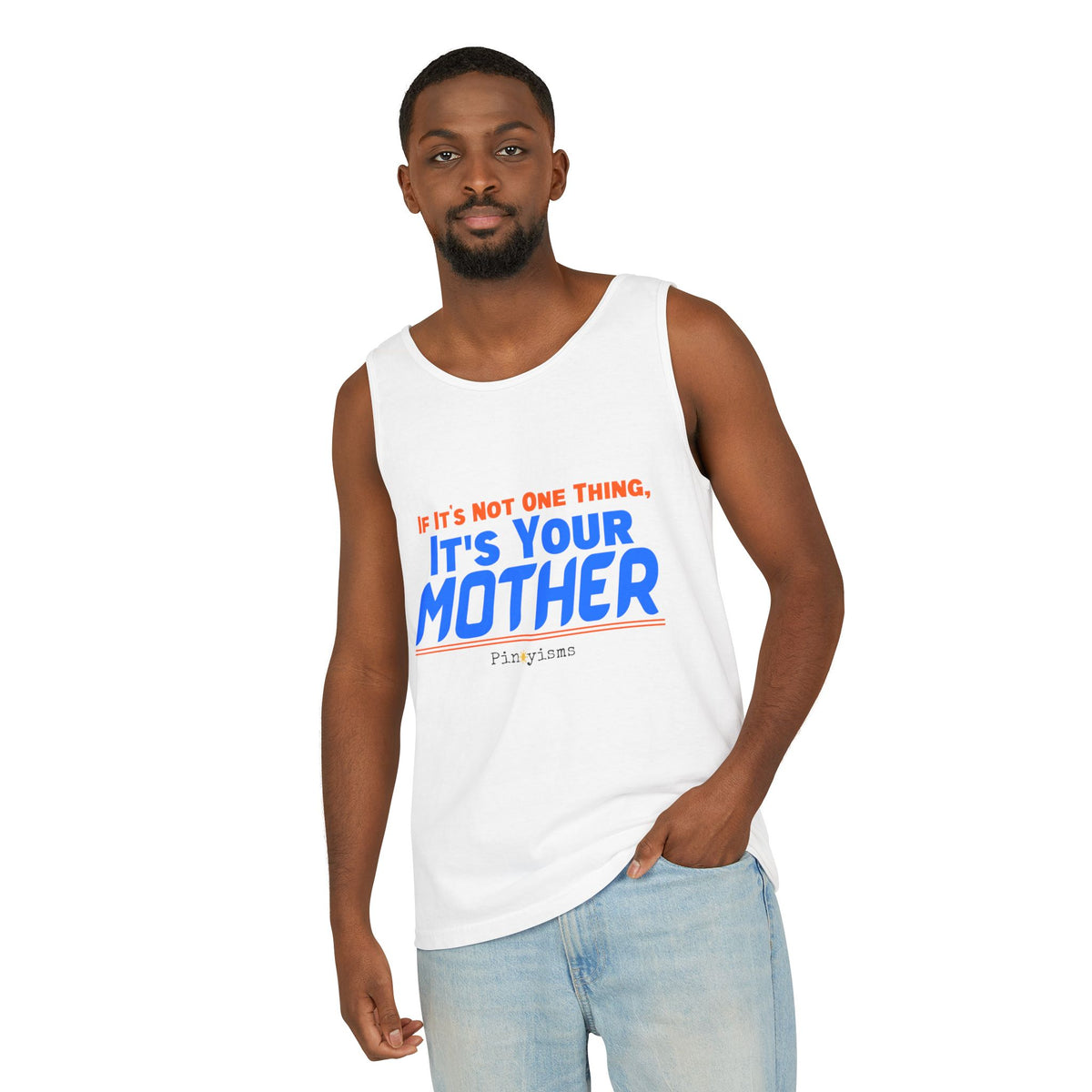 If it's Not One Thing, It's your Mother Tank Top