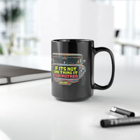If It's Not One Thing, It's Your Mother Jeepney Black Mug