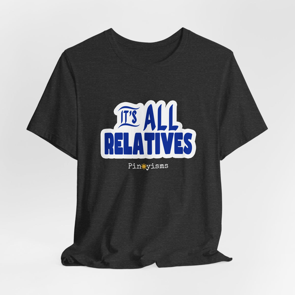 It's All Relatives T‑Shirt