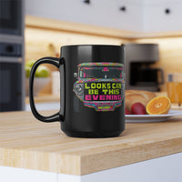 Looks Can Be This Evening Jeepney Black Mug