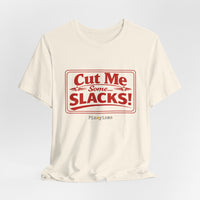 Cut Me Some Slacks! T-Shirt