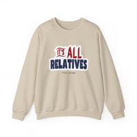 It's All Relatives Sweatshirt