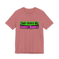 That Gives Me Ghost Bumps T-Shirt