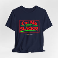 Cut Me Some Slacks! T-Shirt