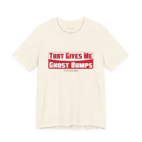 That Gives Me Ghost Bumps T-Shirt