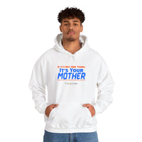 If It's Not One Thing, It's Your Mother Hoodie