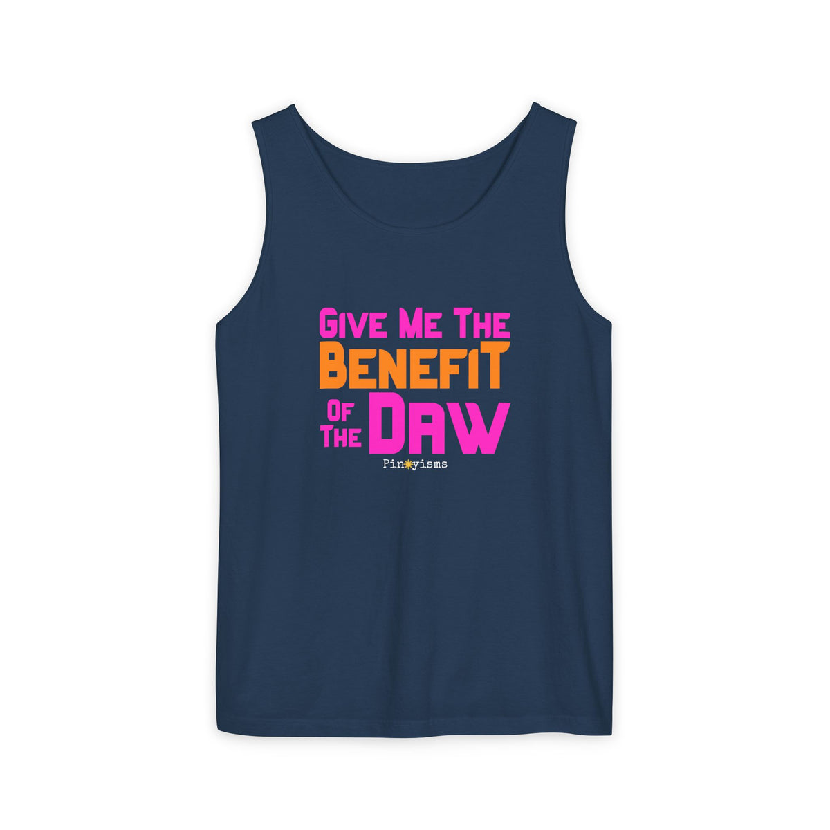 Give Me the Benefit of the Daw Tank Top