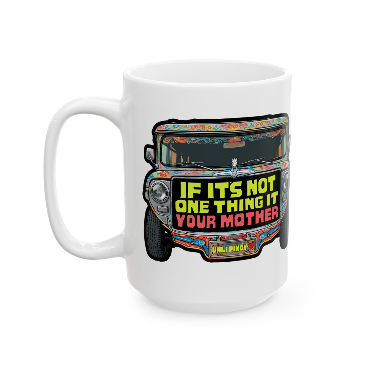 If It's Not One Thing, It's Your Mother Jeepney White Mug
