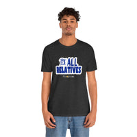 It's All Relatives T‑Shirt