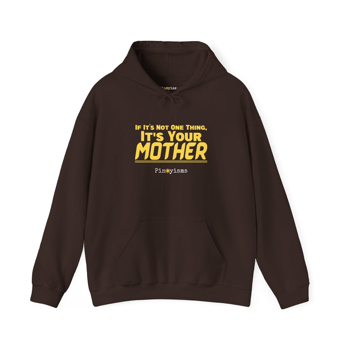If It's Not One Thing, It's Your Mother Hoodie
