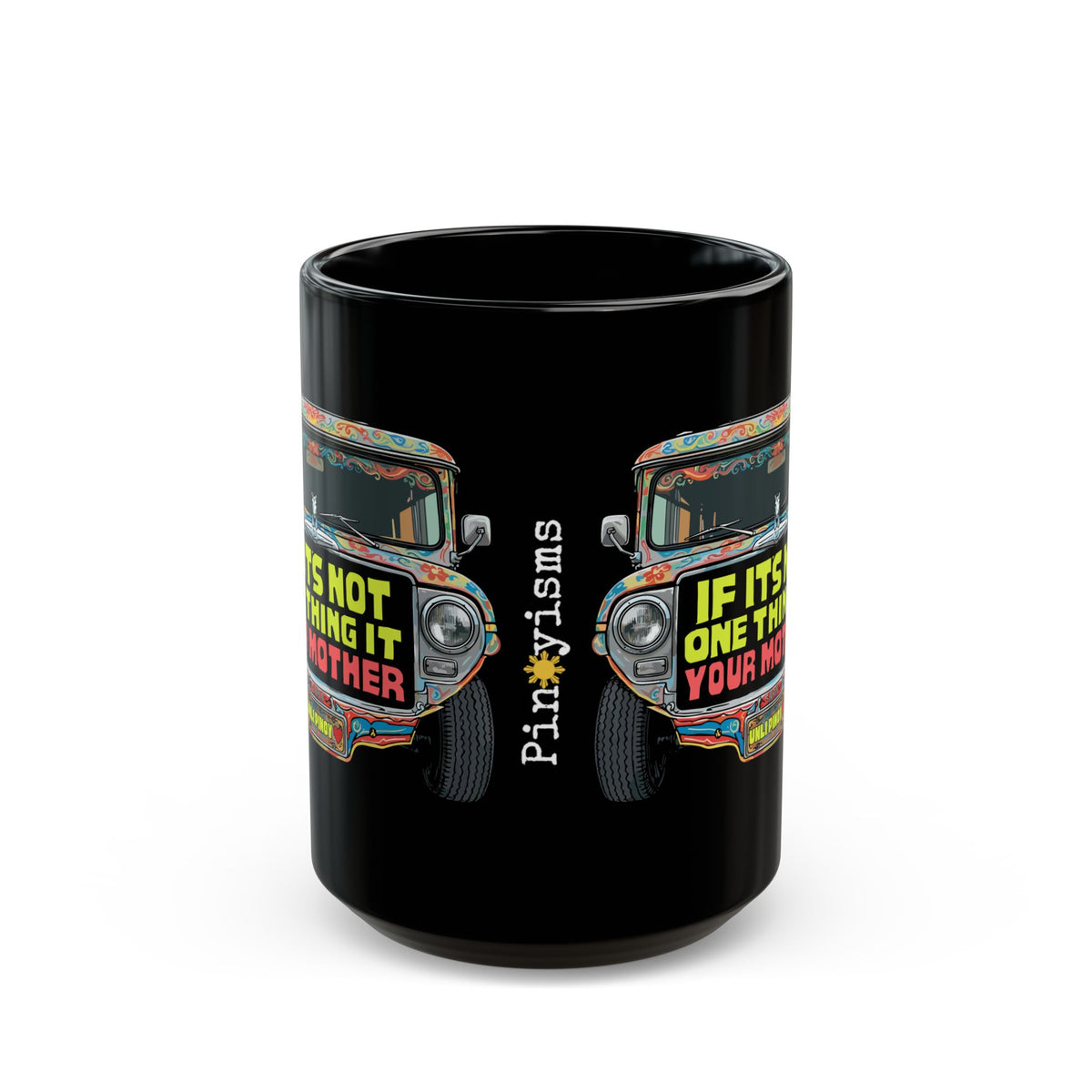 If It's Not One Thing, It's Your Mother Jeepney Black Mug