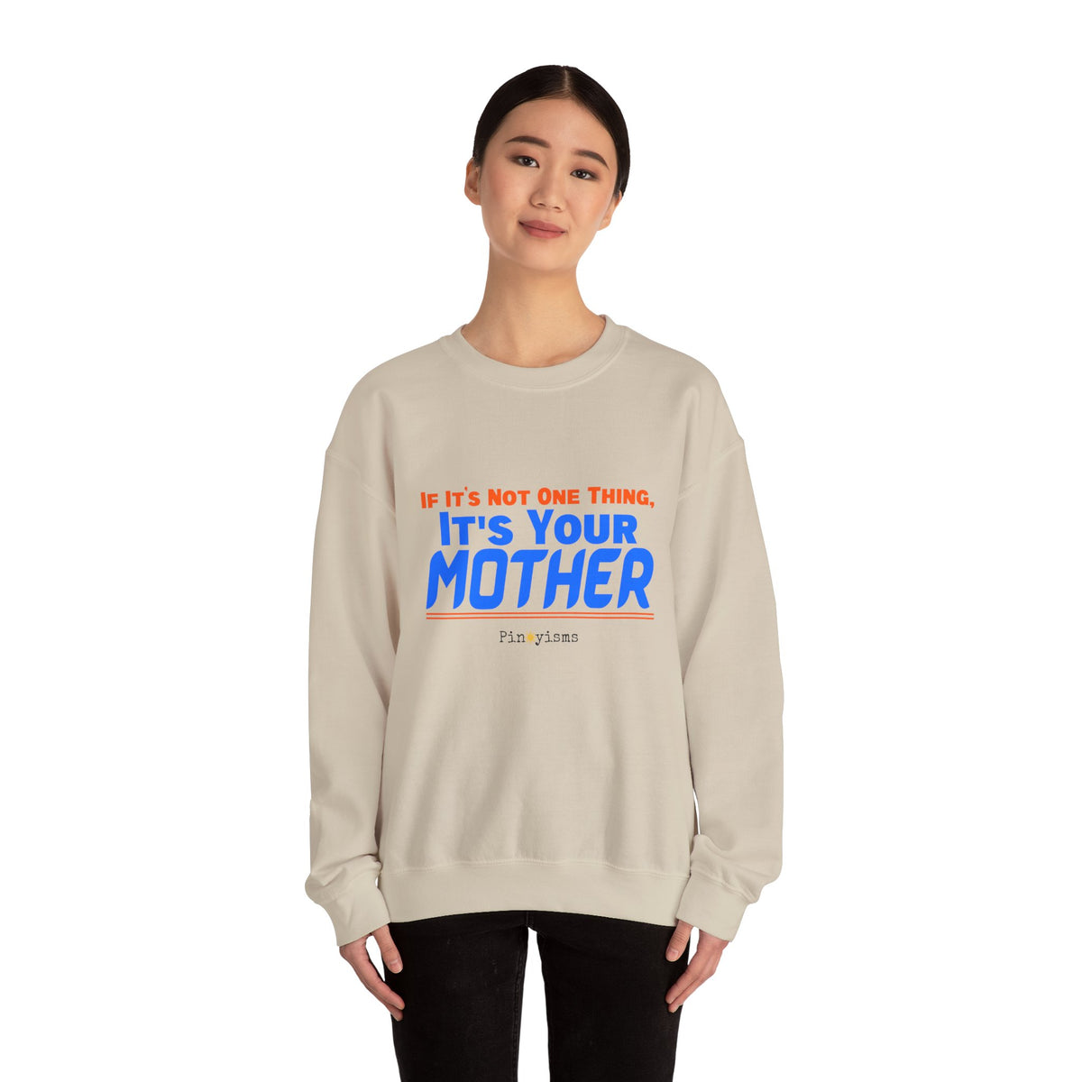If it's Not One Thing. It's your Mother Sweatshirt