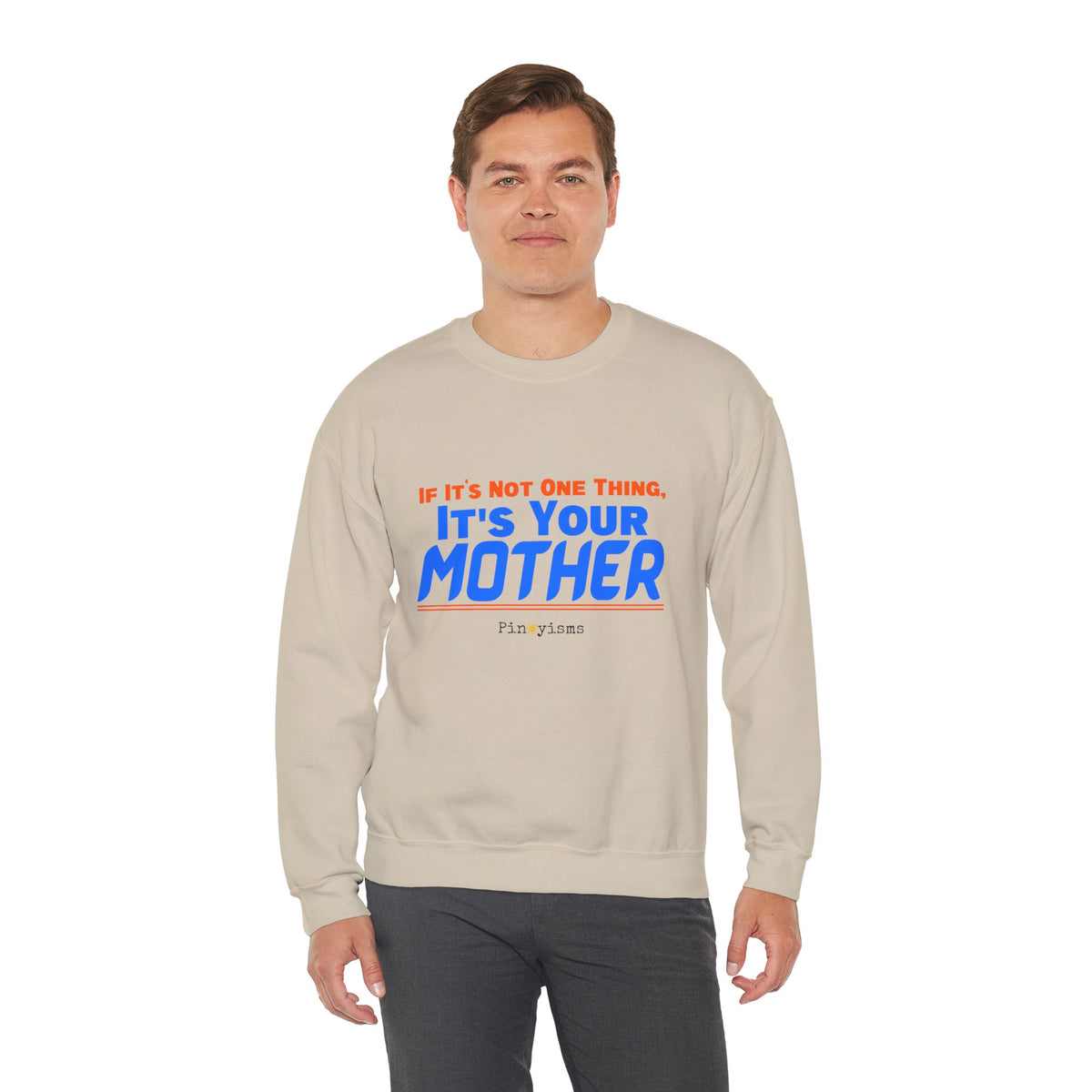 If it's Not One Thing. It's your Mother Sweatshirt