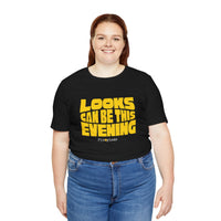 Looks Can Be This Evening T-Shirt