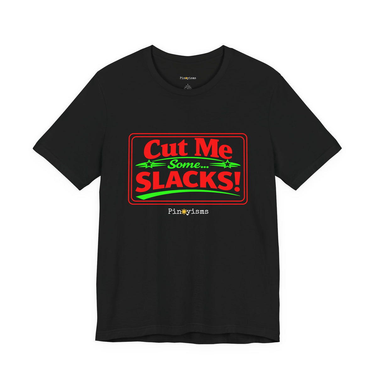 Cut Me Some Slacks! T-Shirt