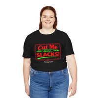 Cut Me Some Slacks! T-Shirt