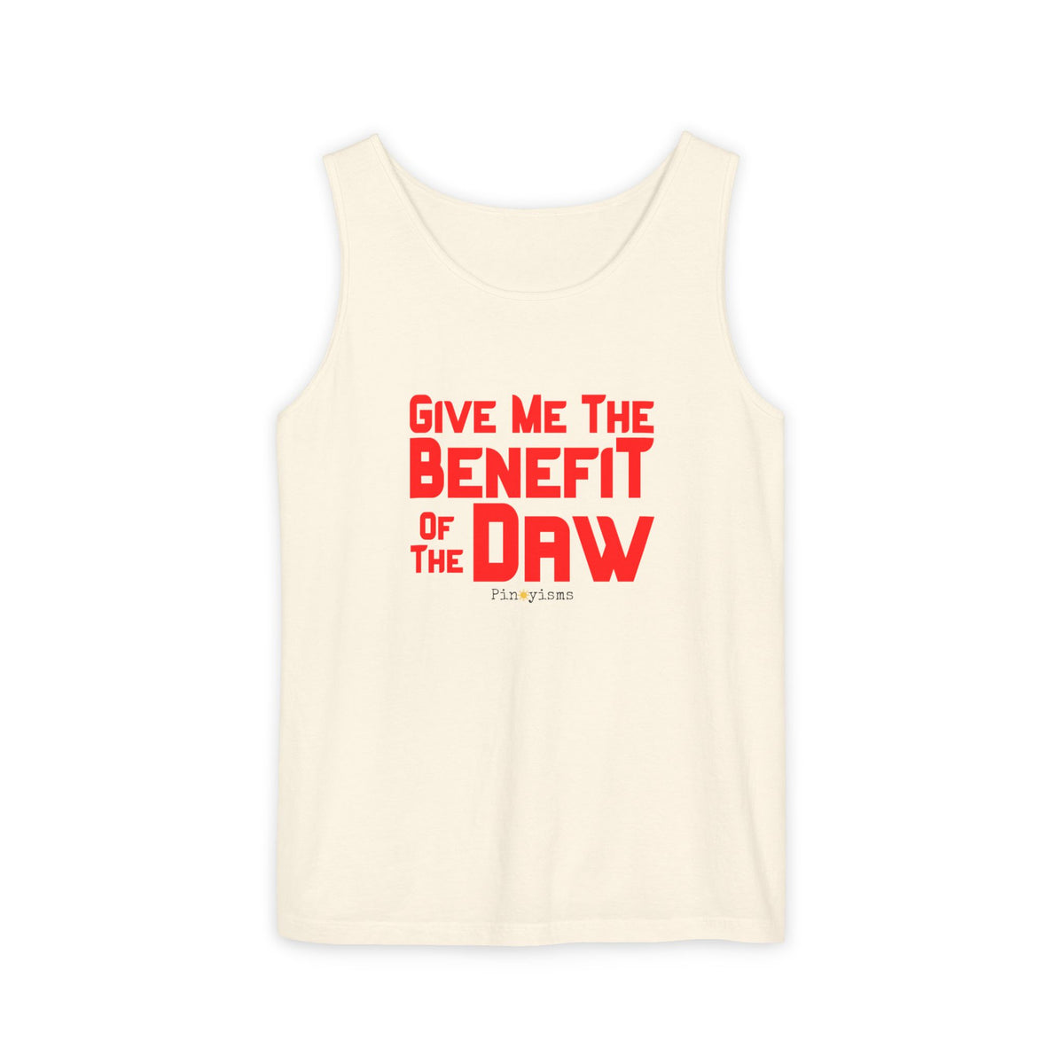 Give Me the Benefit of the Daw Tank Top
