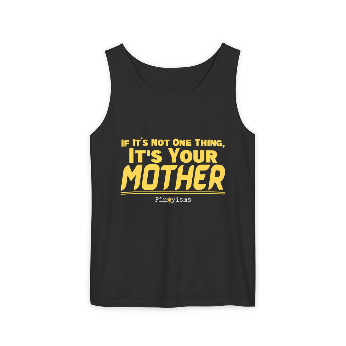 If it's Not One Thing, It's your Mother Tank Top
