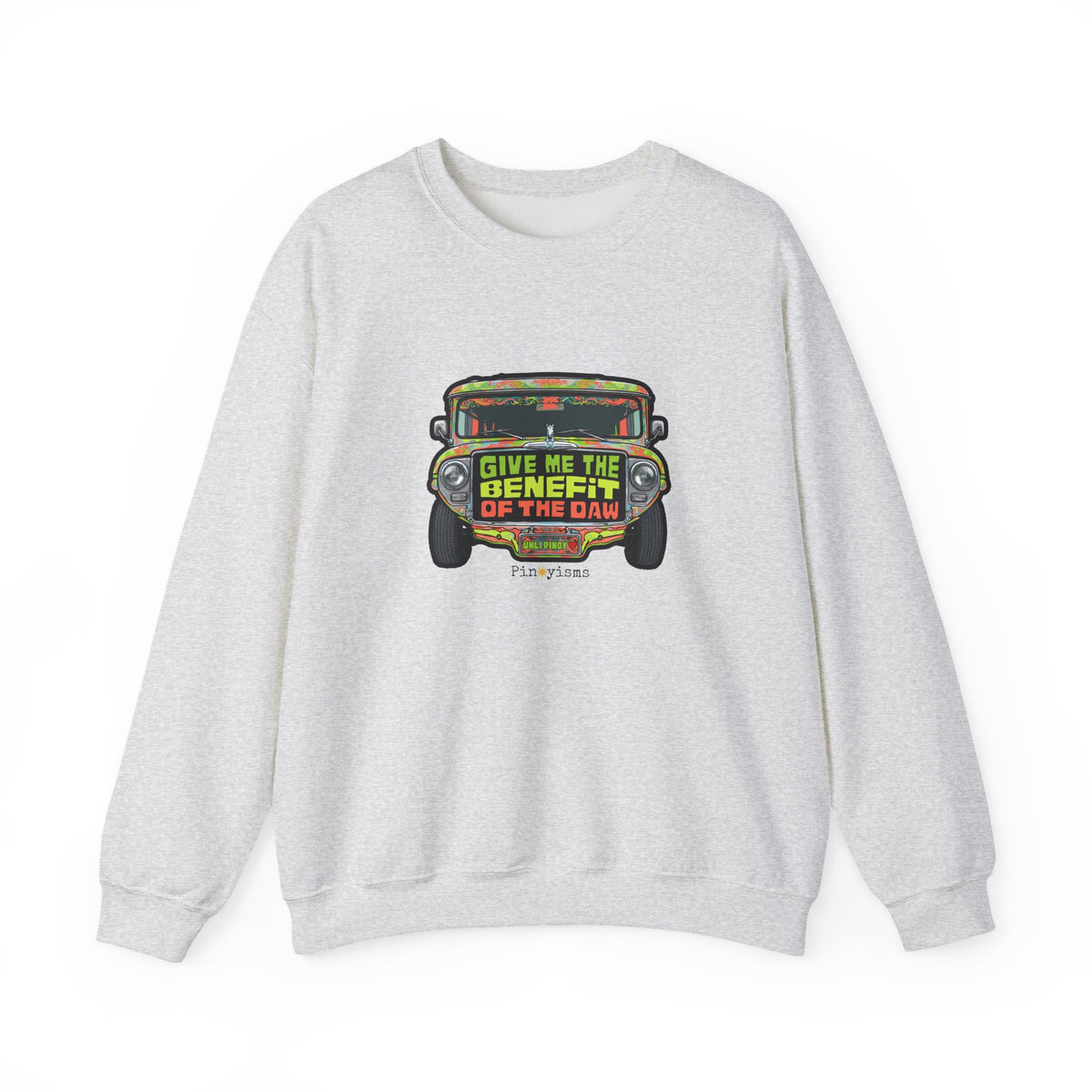 Give Me the Benefit of the Daw Jeepney Sweatshirt