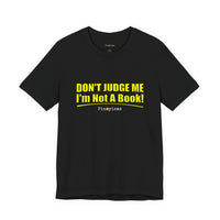 Don’t Judge Me I’m Not A Book T-Shirt
