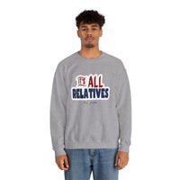 It's All Relatives Sweatshirt