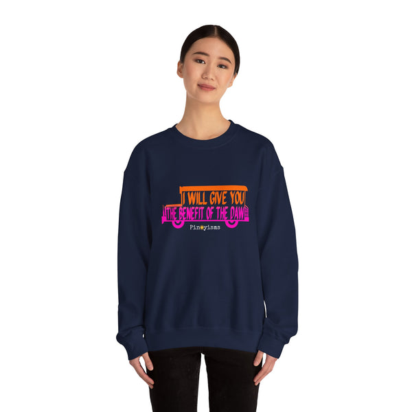 I Will Give You the Benefit of the Daw Sweatshirt