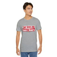 That Gives Me Ghost Bumps T-Shirt