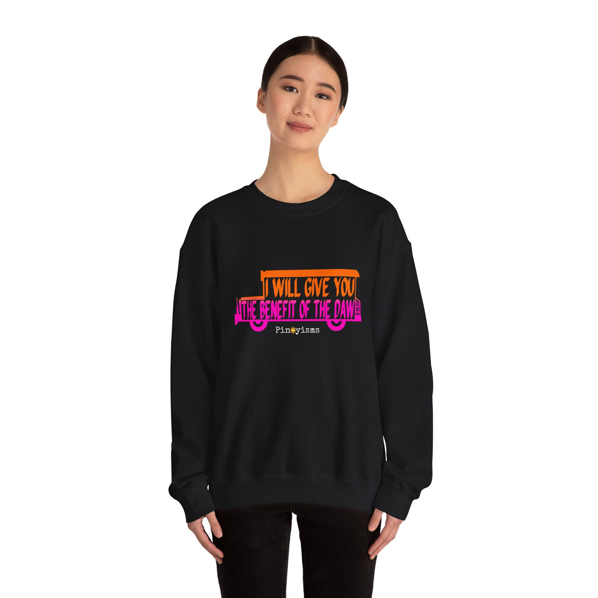 I Will Give You the Benefit of the Daw Sweatshirt