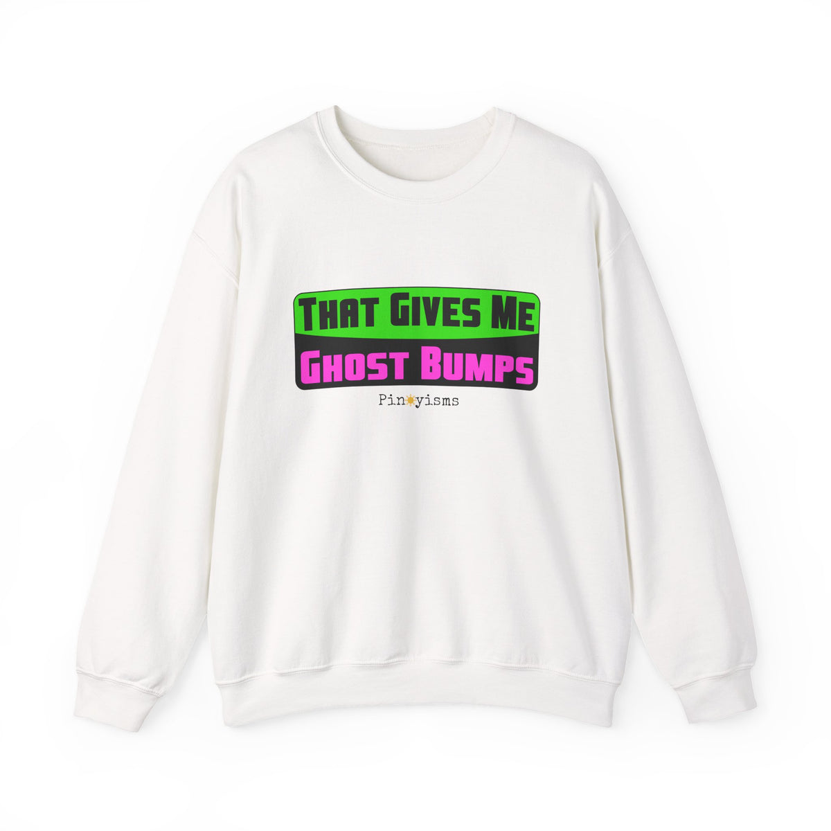 That Gives Me Ghost Bumps Sweatshirt