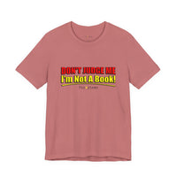 Don’t Judge Me I’m Not A Book T-Shirt