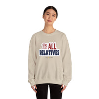 It's All Relatives Sweatshirt