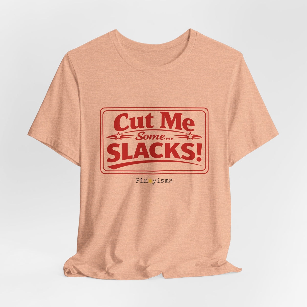 Cut Me Some Slacks! T-Shirt