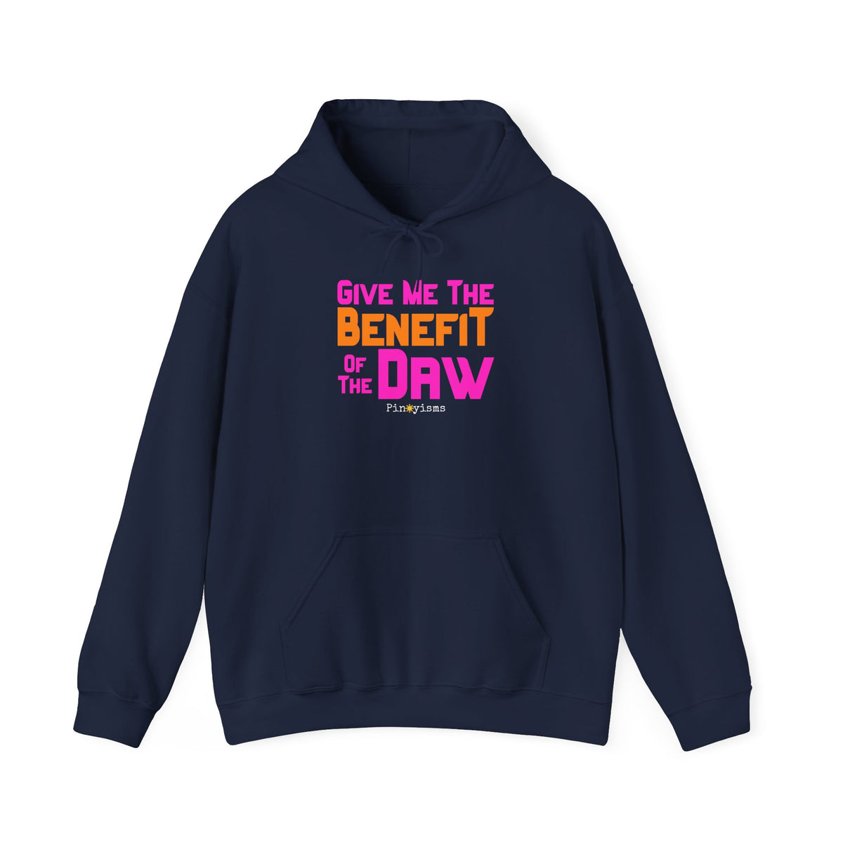 Give Me the Benefit of the Daw Hoodie