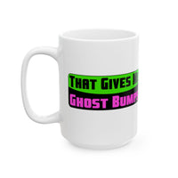 That Gives Me Ghost Bumps White Mug