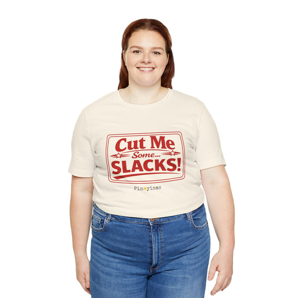 Cut Me Some Slacks! T-Shirt
