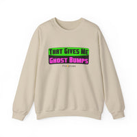 That Gives Me Ghost Bumps Sweatshirt