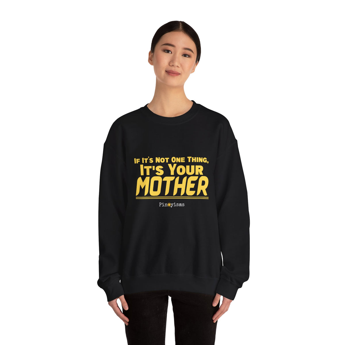 If it's Not One Thing. It's your Mother Sweatshirt