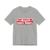 That Gives Me Ghost Bumps T-Shirt